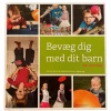 Bevaeg Dig Med Dit Barn - 130 Sjove Lege