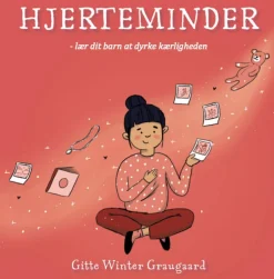 Hjerteminder - Lær Dit Barn At Dyrke Kaerligheden